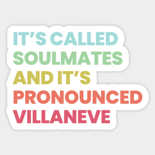 Its called soulmates and its pronounced Villaneve - Killing Eve Sticker